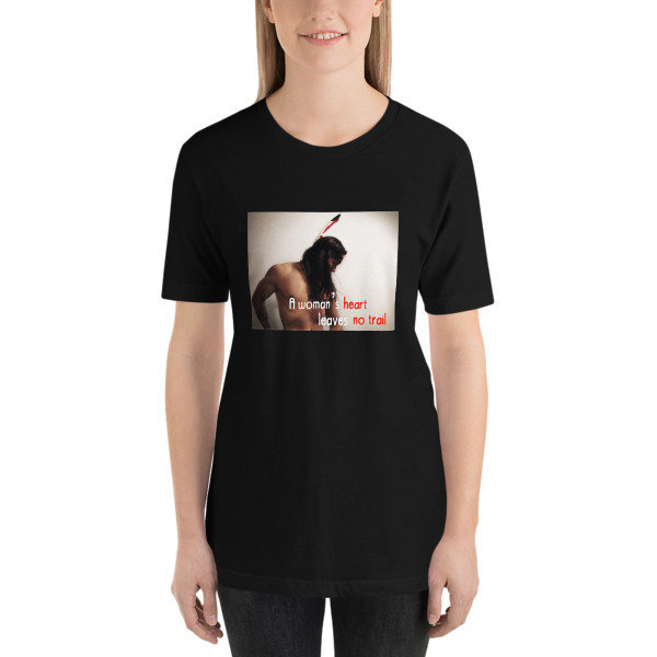 "A Women's Heart Leaves no Trail" Short-Sleeve T-Shirt Unisex