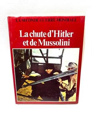 Livre La chute d'Hitler et de Mussolini seconde guerre