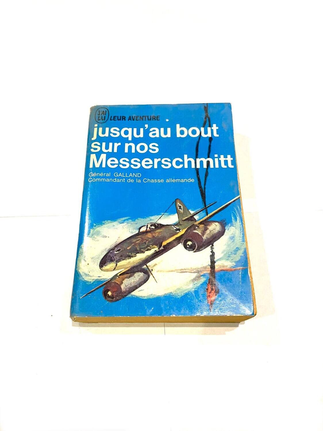 Général Galland : Jusqu'au bout sur nos Messerschmitt -  Leur Aventure "