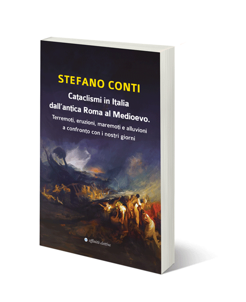 Cataclismi in Italia  dall’antica Roma al Medioevo.  Terremoti, eruzioni, maremoti e alluvioni  a confronto con i nostri giorni