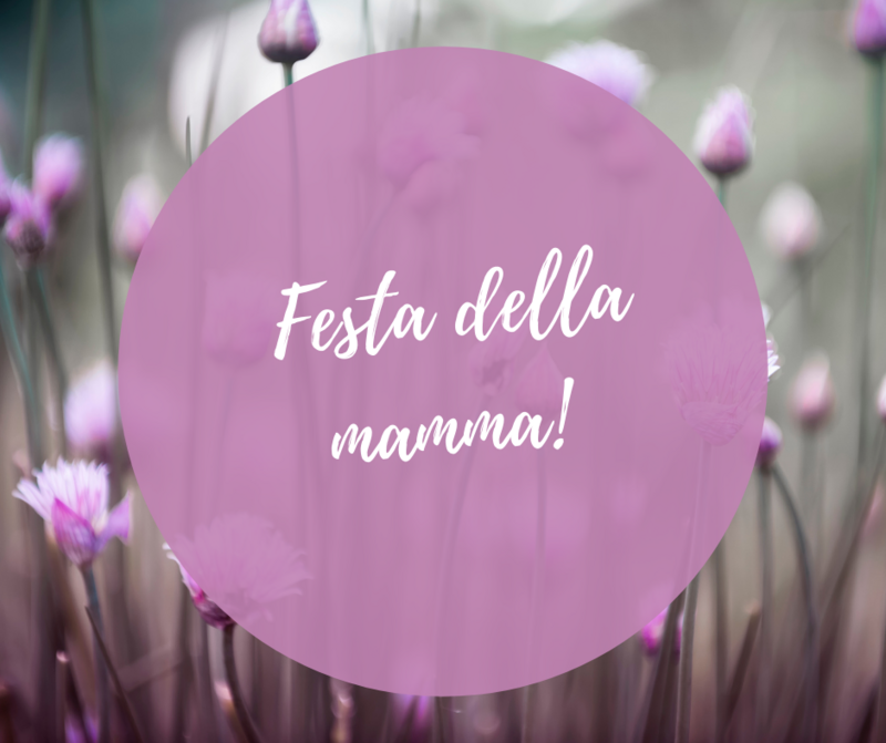 SPECIALE FESTA DELLA MAMMA