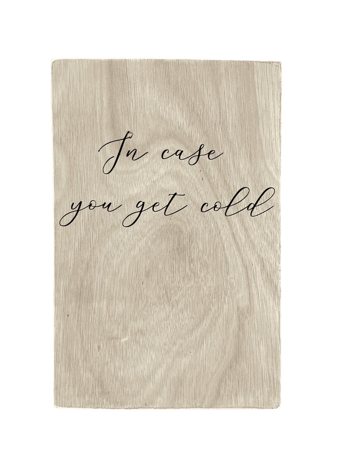 Panneau &quot;In case you get cold&quot;