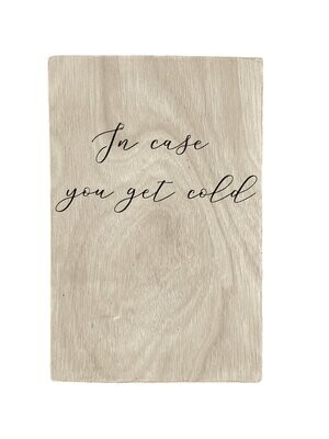 Panneau &quot;In case you get cold&quot;