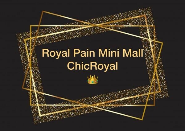 Royal Pain Mini Mall/ ChicRoyal