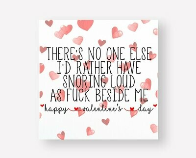 Simple Funny/Sarcastic Valentine's Card-For Him/Her
There's No One I'd Rather Have Snoring Loud As Fuck - Boyfriend/Girlfriend/Husband/Wife