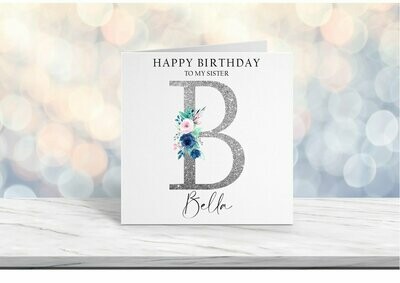 Personalised Birthday Card For Her - Female Birthday Card Floral Silver Initial Design - Sister, Auntie, Niece, Mum Birthday Card