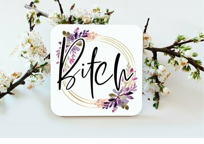 Bitch Coaster, Watercolour Floral Design Coaster, Funny, Birthday Gift, Drinks Coaster, Sarcastic Gift,