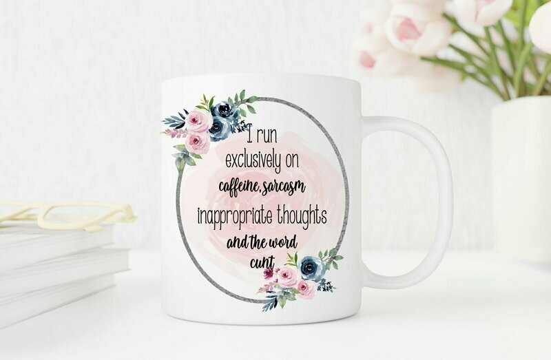 Funny Sarcastic Mug - I Run Exclusively On .......