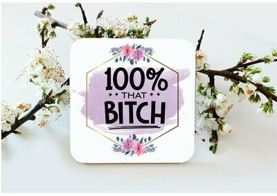100% That Bitch Coaster, Watercolour Floral Design Coaster, Funny, Birthday Gift, Drinks Coaster, Sarcastic Gift,