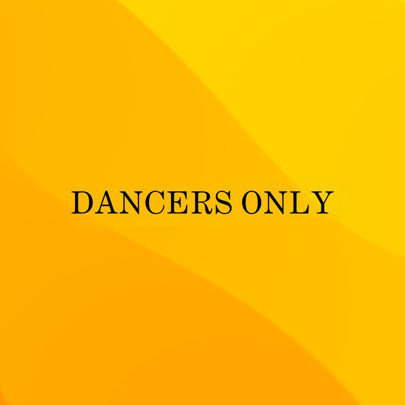 DANCERS ONLY