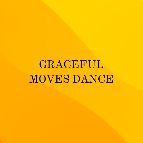 GRACEFUL MOVES DANCE