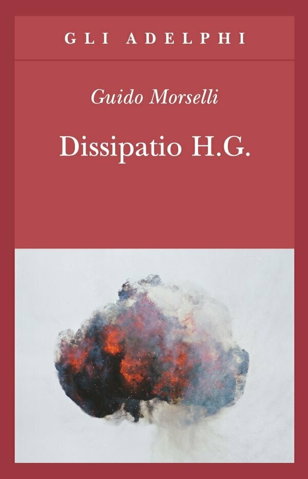 DISSIPATIO H.G. di Guido Morselli DISSIPATIO H.G. di Guido Morselli