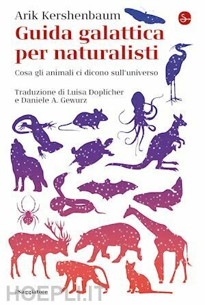 GUIDA GALATTICA PER NATURALISTI di Kershenbaum Arik GUIDA GALATTICA PER NATURALISTI di Kershenbaum Arik