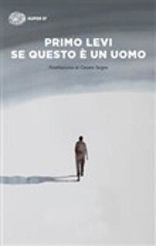 SE QUESTO E' UN UOMO di Primo Levi SE QUESTO E' UN UOMO di Primo Levi