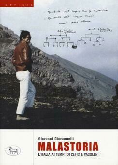 Malastoria. L'Italia ai tempi di Cefis e Pasolini di Giovannetti Giovanni Malastoria. L'Italia ai tempi di Cefis e Pasolini di Giovannetti Giovanni