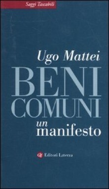BENI COMUNI. UN MANIFESTO di Ugo Mattei BENI COMUNI. UN MANIFESTO di Ugo Mattei