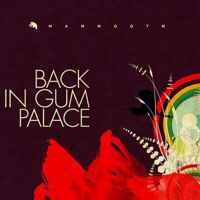 Mammooth - Back In Gum Palace