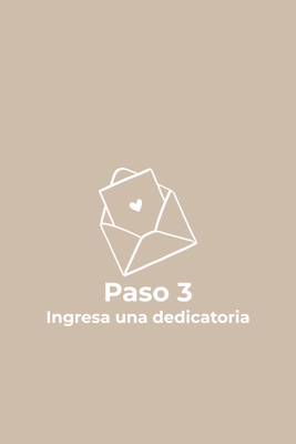 Paso 3 | Ingresa una dedicatoria