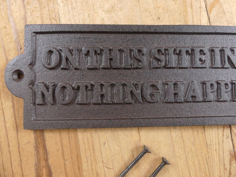 "ON THIS SITE IN 1897 NOTHING HAPPENED" CAST IRON SIGN