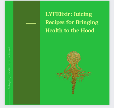 LYFElixer: Juicing Recipes for Bringing Health to the Hood