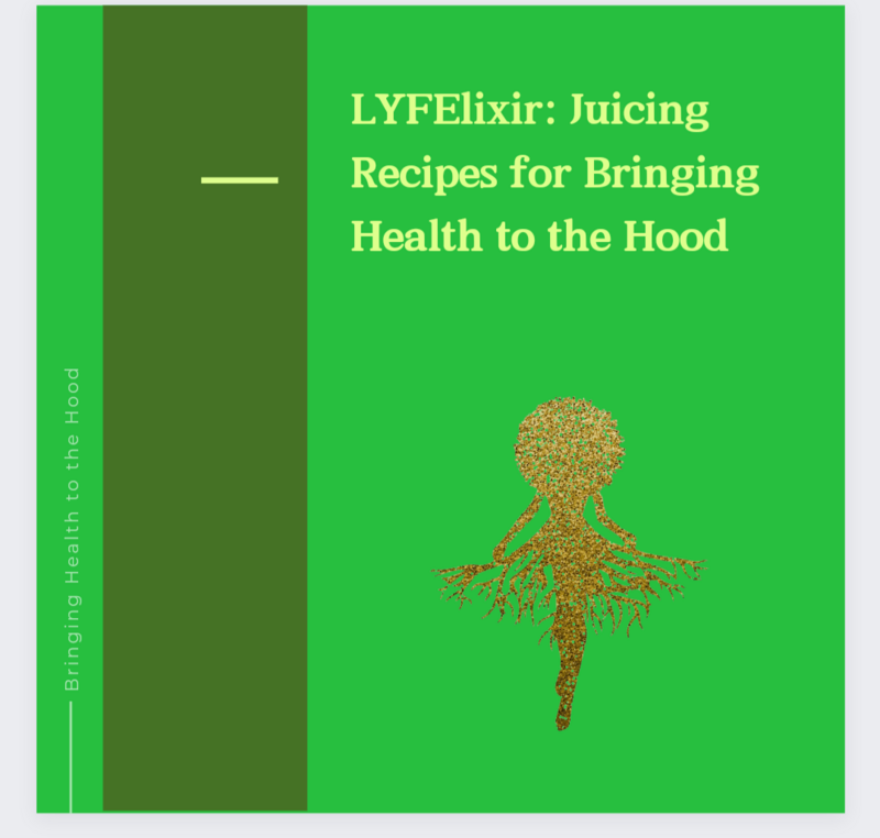 LYFElixer: Juicing Recipes for Bringing Health to the Hood