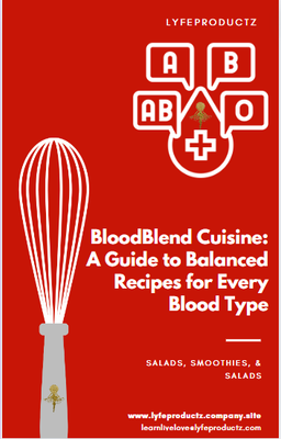 Blood Blend Cuisine: A Guide to Balanced Recipes for Every Blood Type