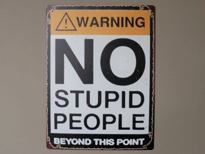 Warning No Stupid People Sign