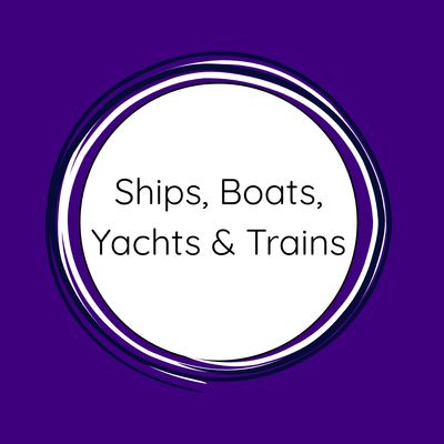 Ships, Boats, Yachts & Trains