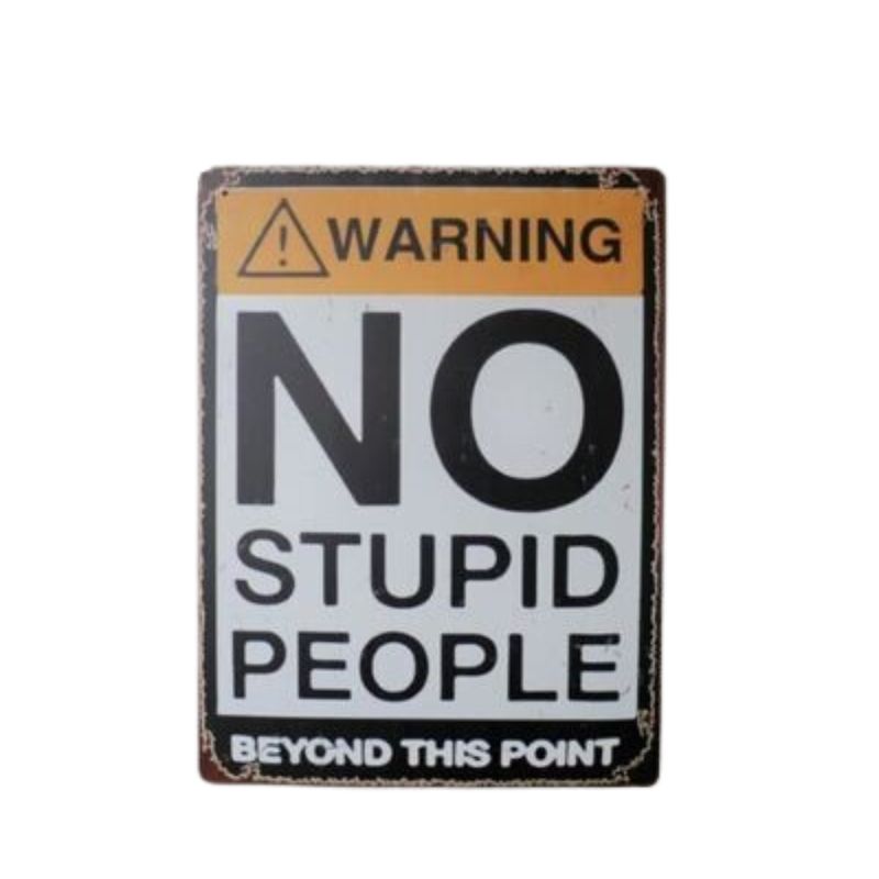 Warning No Stupid People Sign
