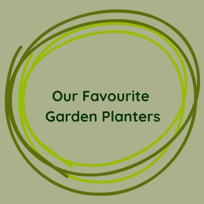 Our Favourite Garden Planters