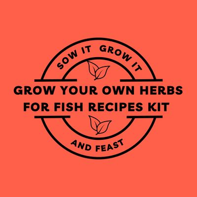 Grow Your Own Herbs for Fish Recipes.  sowitgrowitandfeast.co.uk
