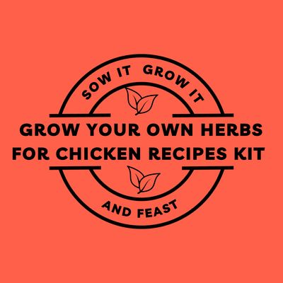 Grow Your Own Herbs For Chicken Recipes Kit.  sowitgrowitandfeast.co.uk