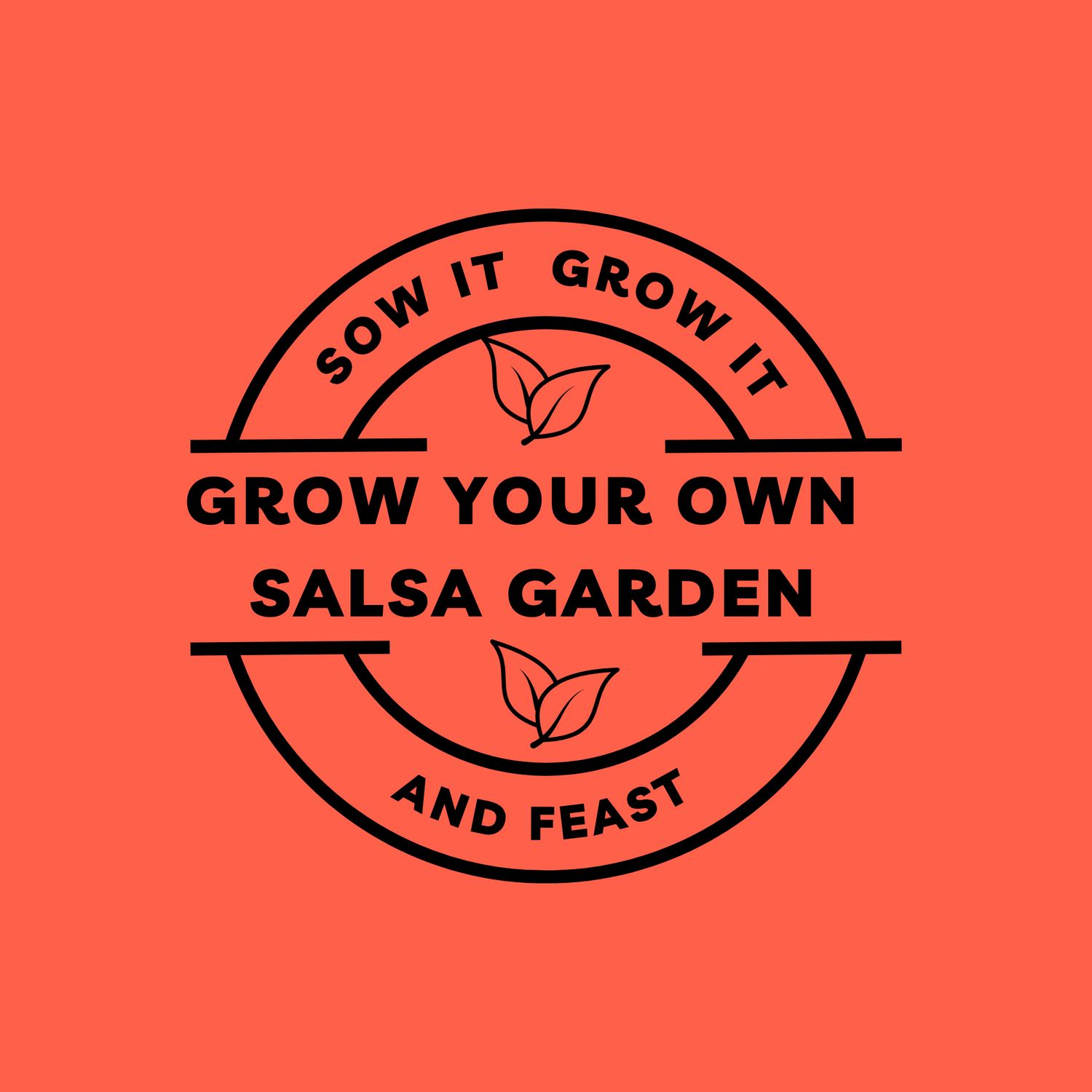 Sow It Grow It and Feast! Grow Your Own Salsa Garden