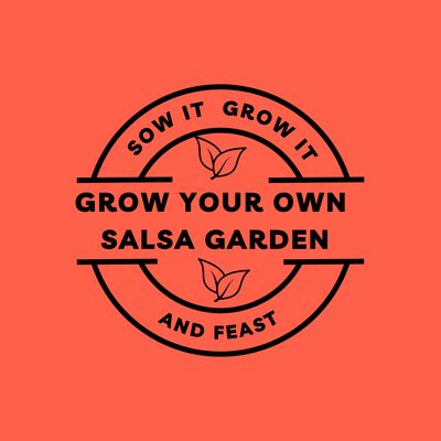Sow It Grow It and Feast! Grow Your Own Salsa Garden Sow It Grow It and Feast! Grow Your Own Salsa Garden