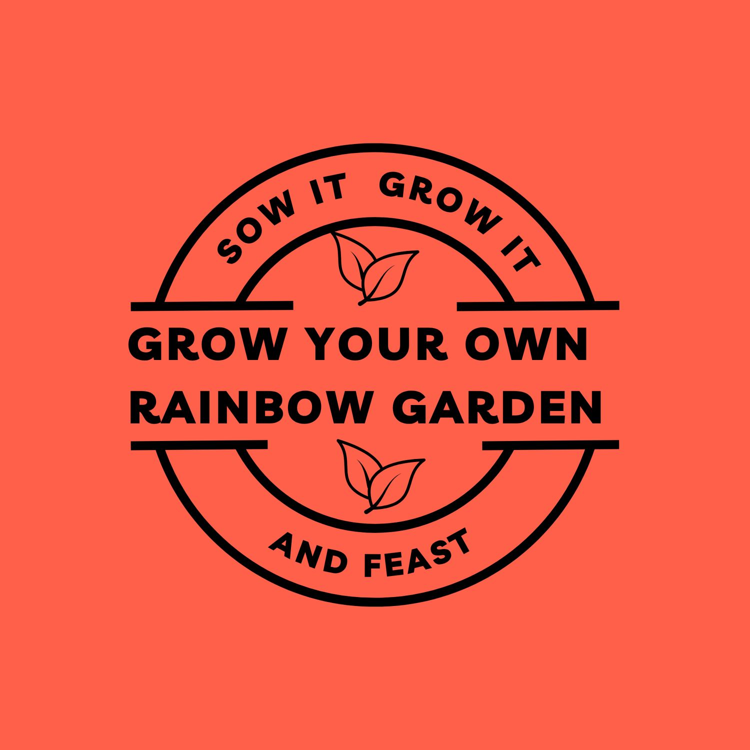 Sow It Grow It and Feast! Grow Your Own Rainbow Garden