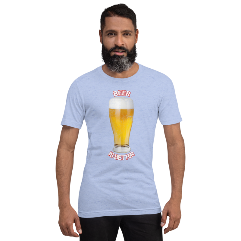 ♥Beer Is Better♥. That Is All. Nothing More To Say. BEER.
Short-Sleeve Unisex T-Shirt