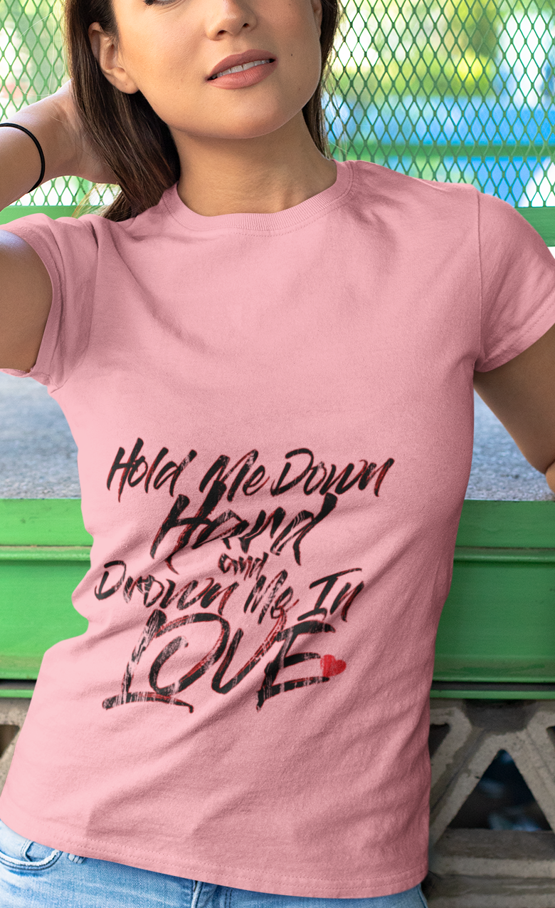 ♥Hold Me Down Hard and Drown Me In Love♥ Unisex t-shirt