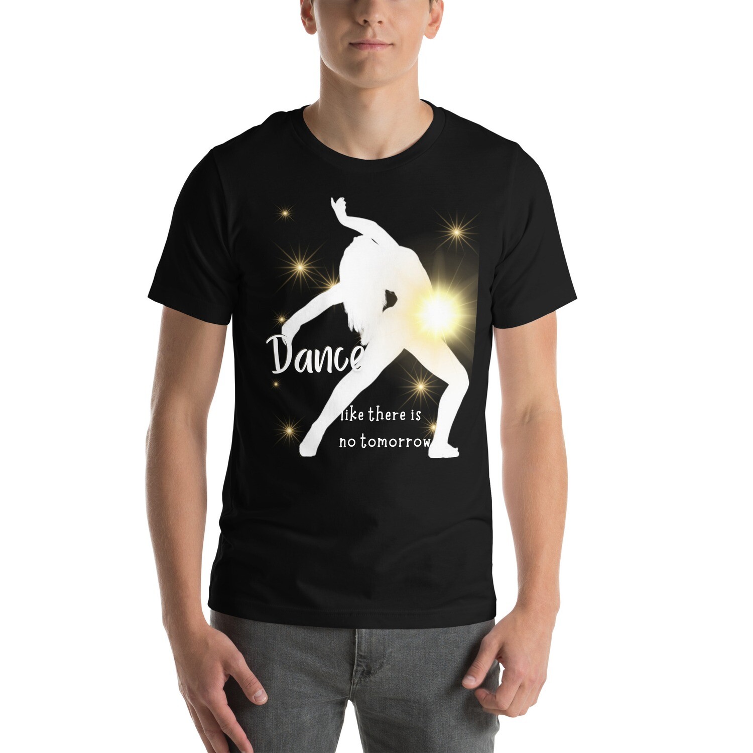 Dance Like There is No Tomorrow. Unisex t-shirt