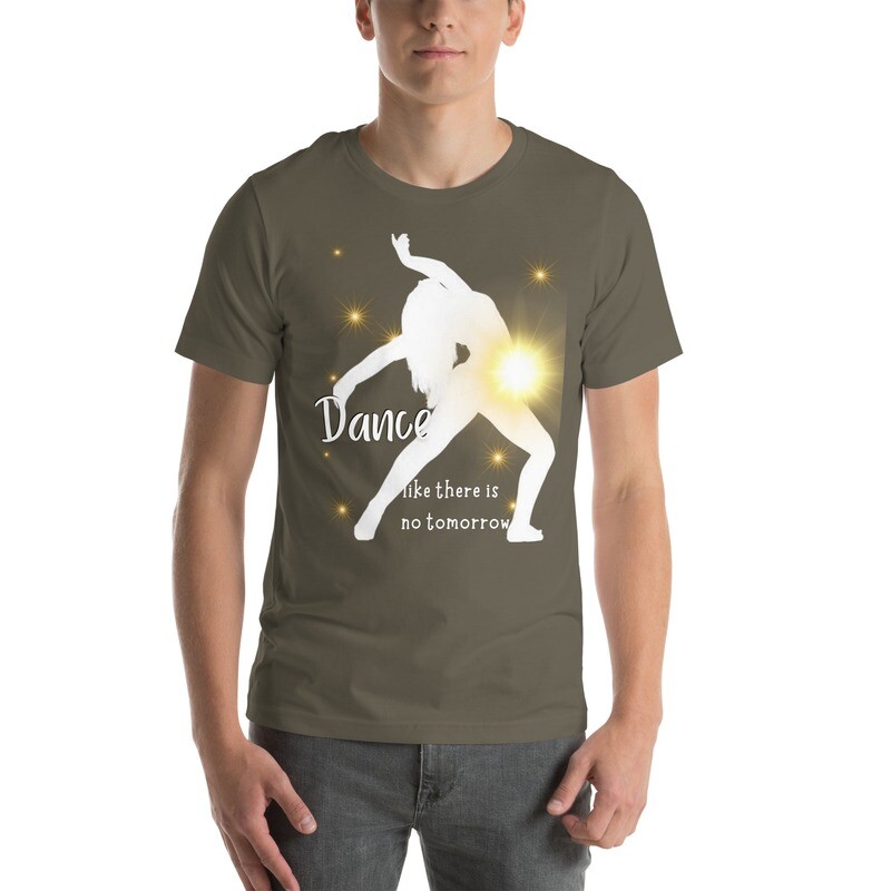 Dance Like There is No Tomorrow. Unisex t-shirt