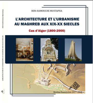 L’architecture et l’urbanisme au Maghreb Au XIX-XX siècle - Cas d'Alger
