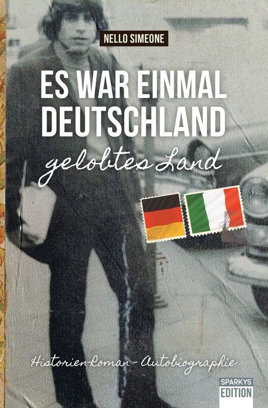 Es war einmal Deutschland - gelobtes Land. - Nello Simeone. Einfühlsamer Roman eines ehemaligen Gastarbeiters. Es war einmal Deutschland - gelobtes Land. - Nello Simeone. Einfühlsamer Roman eines ehemaligen Gastarbeiters.