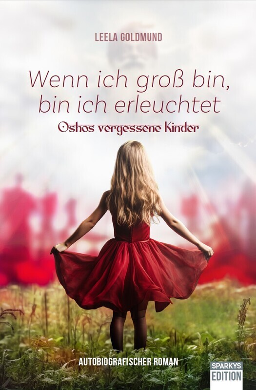 Wenn ich groß bin, bin ich erleuchtet - Oshos vergessene Kinder Wenn ich groß bin, bin ich erleuchtet - Oshos vergessene Kinder