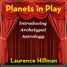 Planets In Play - Introducing Archetypal Astrology - Recorded 11/15/2014