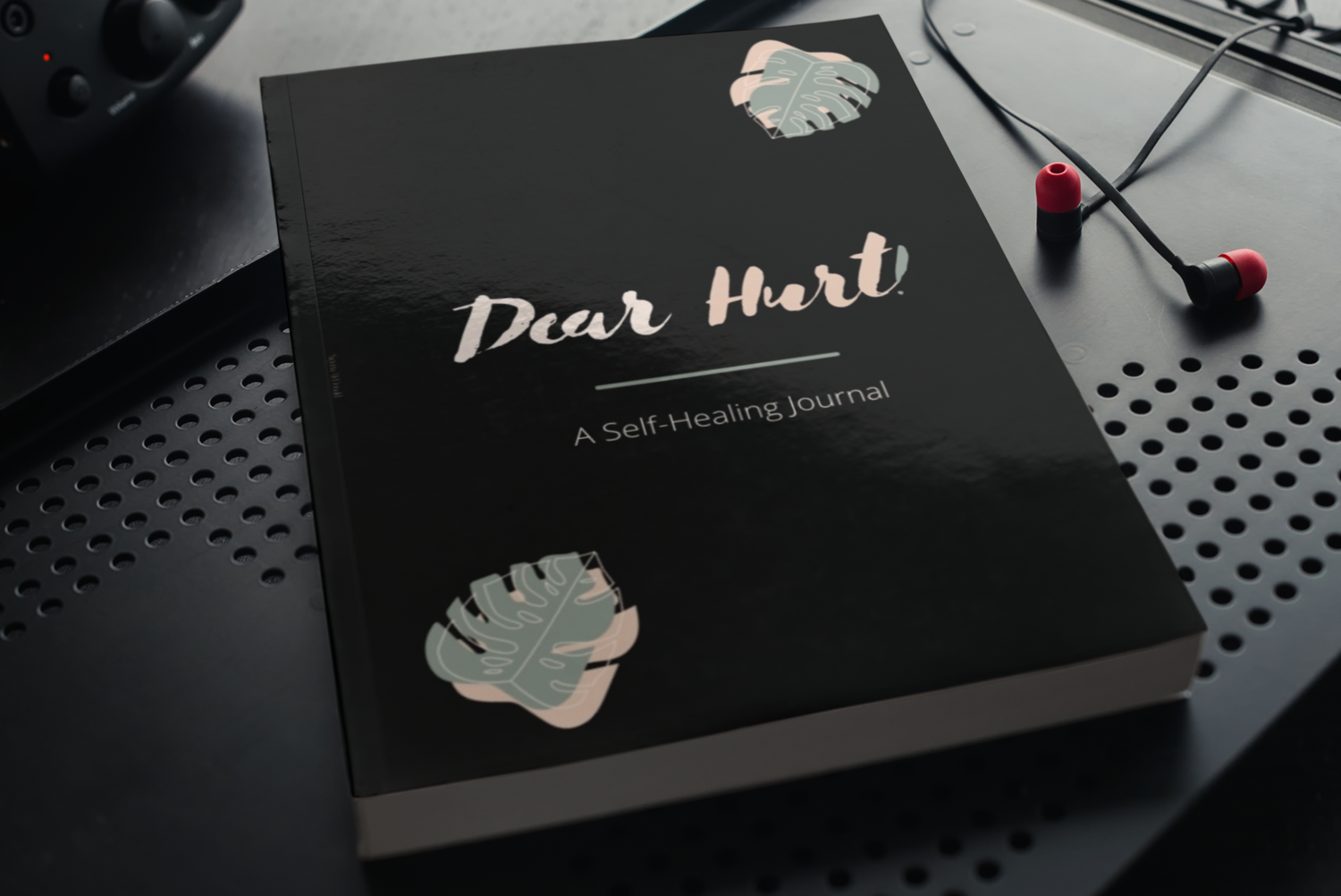 Dear Hurt! A Self Healing Journal