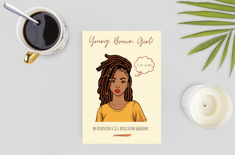 Young Brown Girl! A Self-Appreciation Workbook.