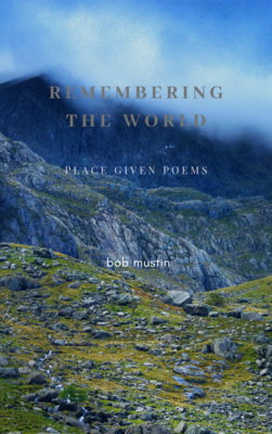 Remembering The World - Place Given Poems