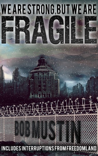 We Are Strong But We Are Fragile