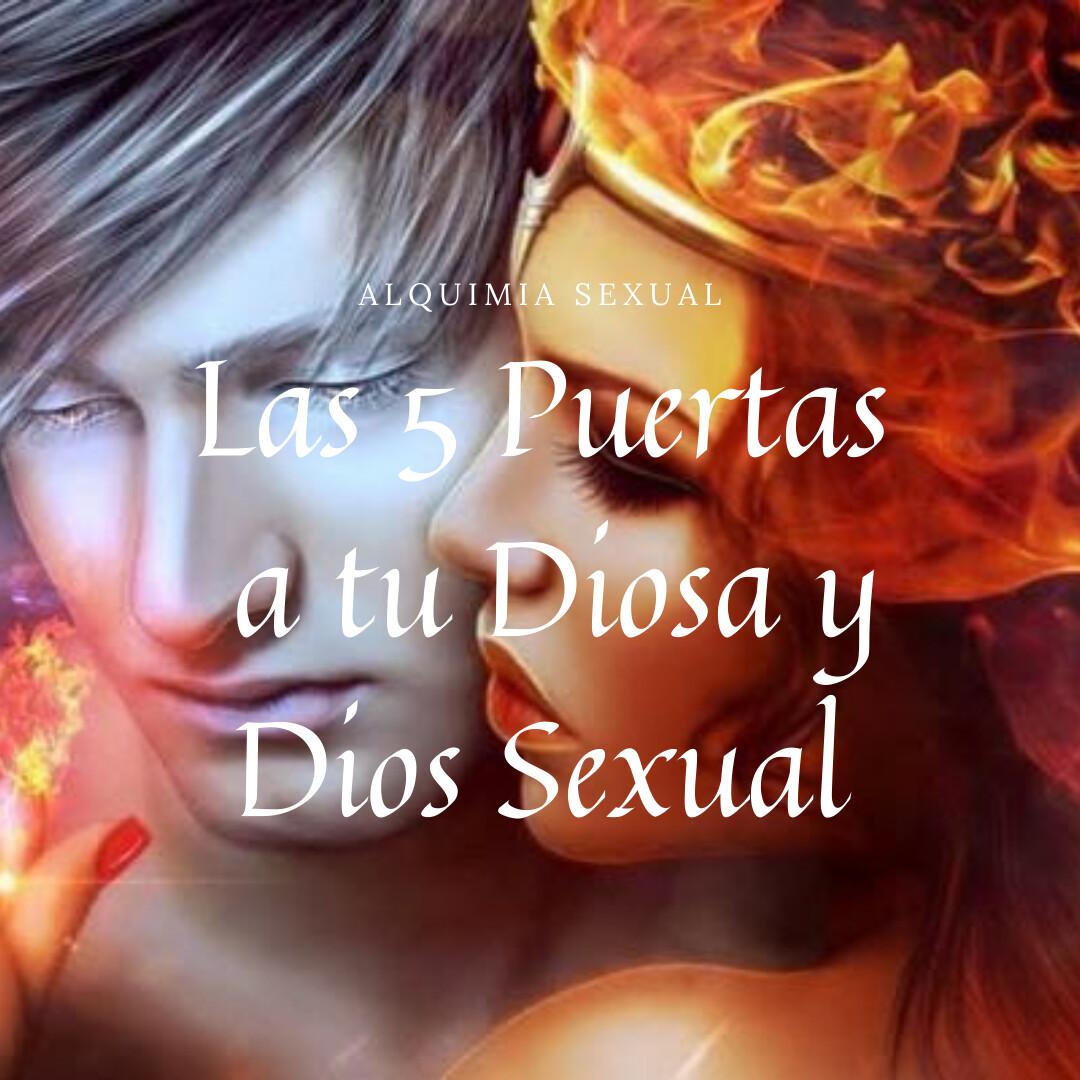 Las 5 Puertas a tu Diosa y Dios Sexual