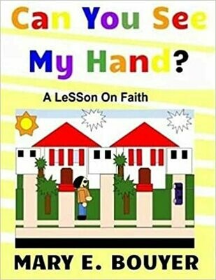 Can You See My Hand? A Lesson on Faith 2nd Edition