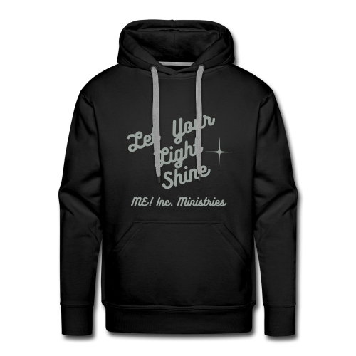 ME! Inc. Ministries: Let Your Light Shine- Men Premium Black Hoodie